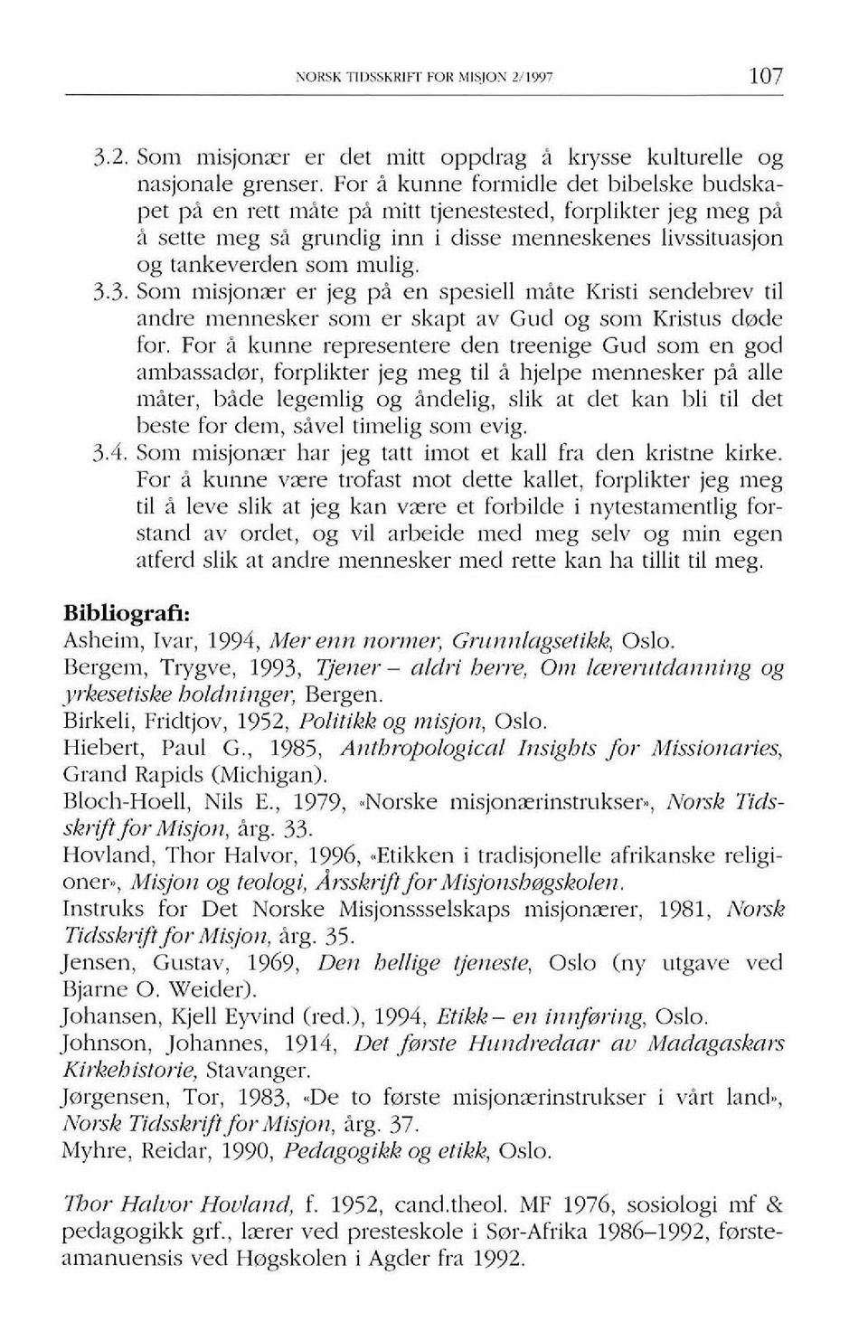 3. Son1 misjonxr er jeg pi en spesiell mite Kristi sendebrev ti1 andre lnennesker so111 er skapt av Gud og soln Kristus dmde for.