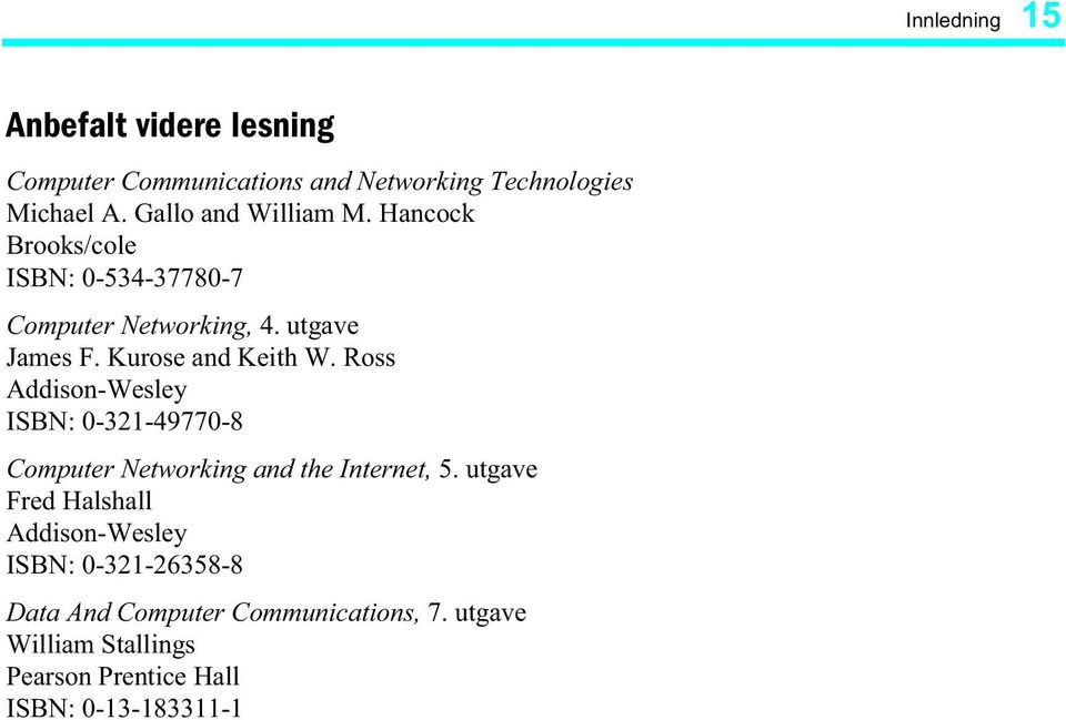 Kurose and Keith W. Ross Addison-Wesley ISBN: 0-321-49770-8 Computer Networking and the Internet, 5.