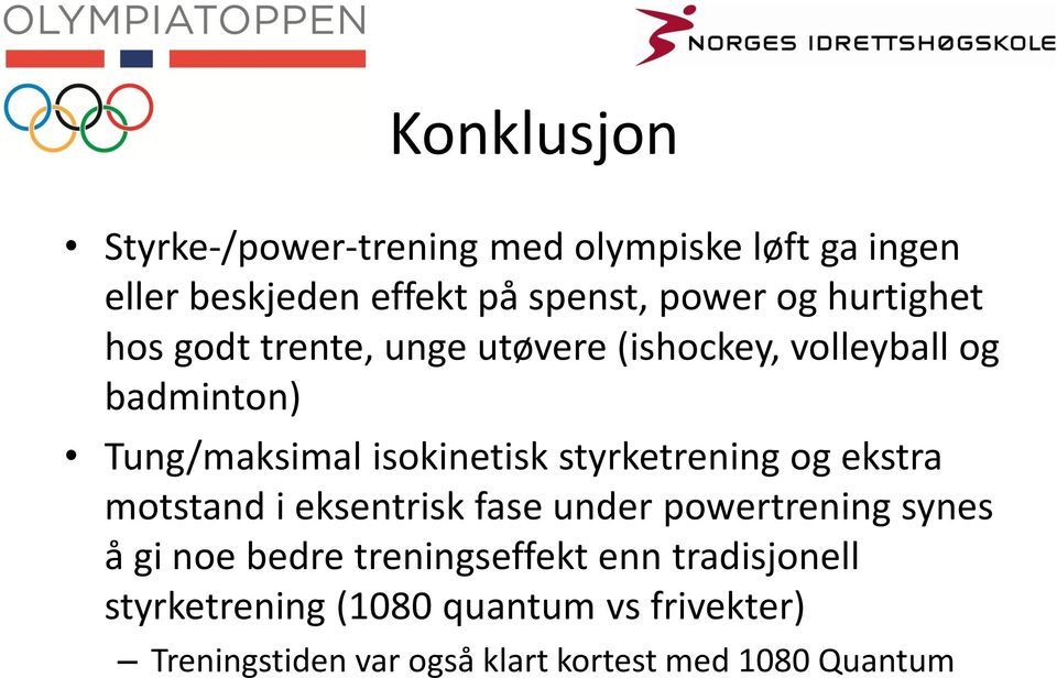 styrketrening og ekstra motstand i eksentrisk fase under powertrening synes å gi noe bedre treningseffekt