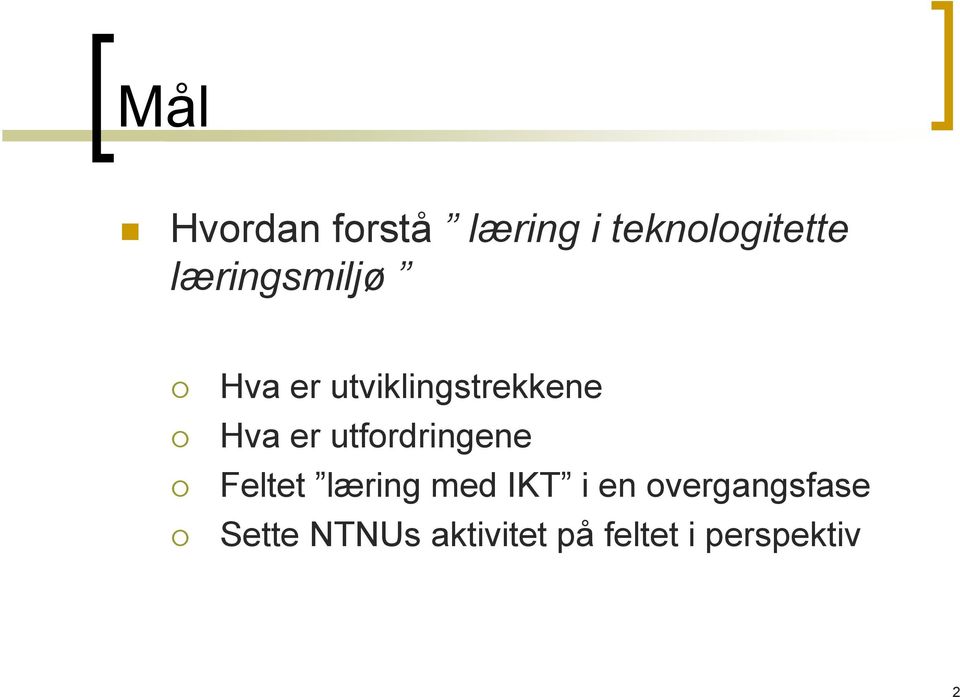 utfordringene Feltet læring med IKT i en