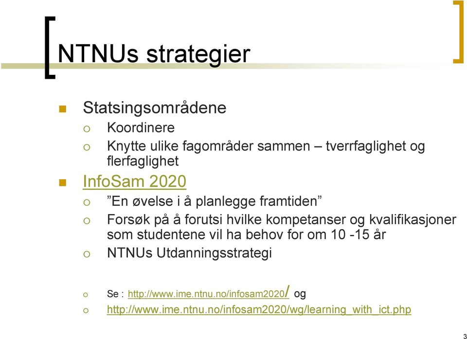 kompetanser og kvalifikasjoner som studentene vil ha behov for om 10-15 år NTNUs