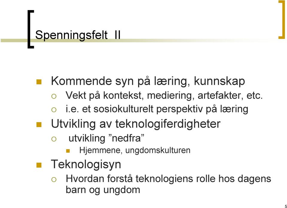 Utvikling av teknologiferdigheter utvikling nedfra Hjemmene,