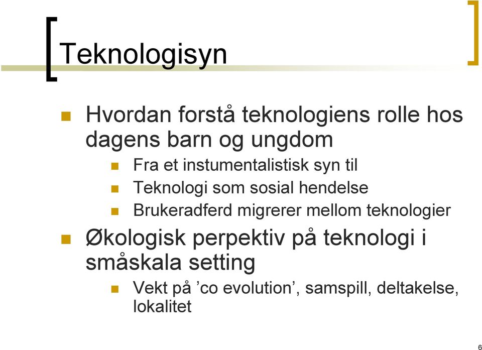 Brukeradferd migrerer mellom teknologier Økologisk perpektiv på