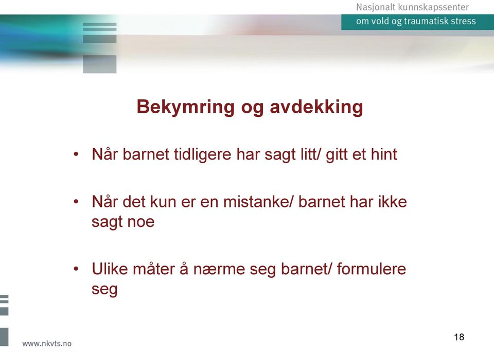 en mistanke/ barnet har ikke sagt noe Ulike