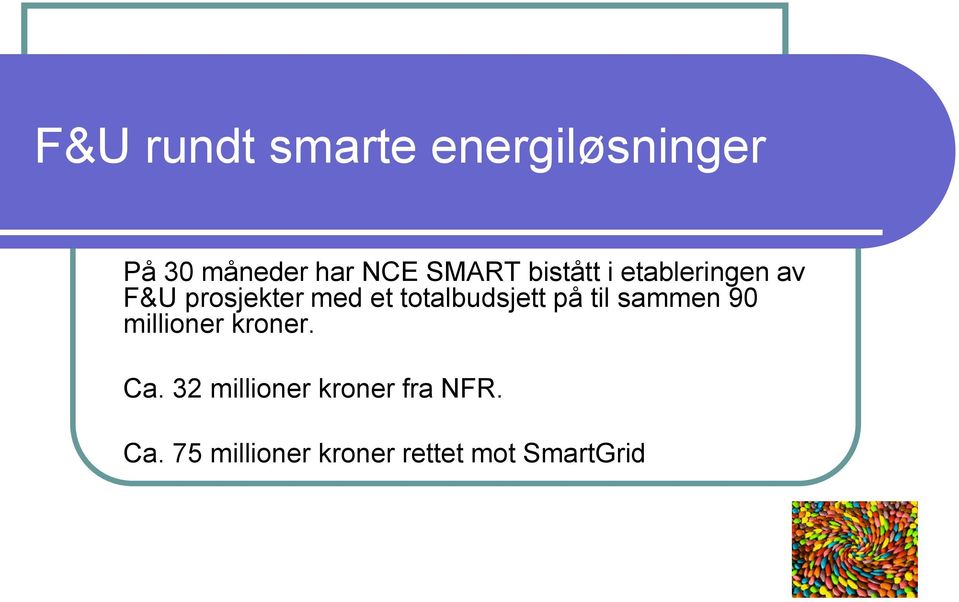 totalbudsjett på til sammen 90 millioner kroner. Ca.