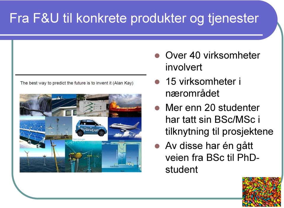 enn 20 studenter har tatt sin BSc/MSc i tilknytning til