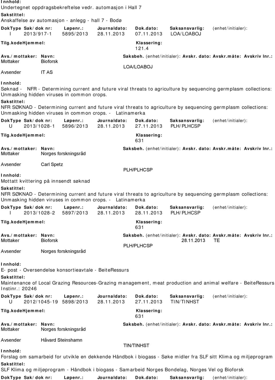 NFR SØKNAD - Determining current and future viral threats to agriculture by sequencing germplasm collections: Unmasking hidden viruses in common crops. - Latinamerka U 2013/1028-1 5896/2013 28.11.