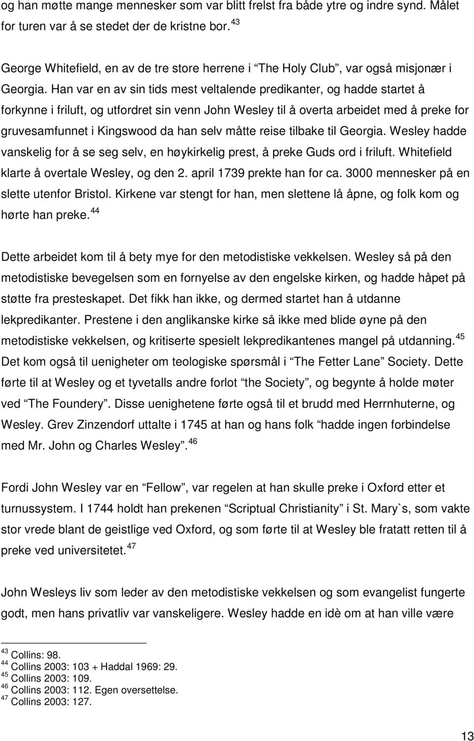 Han var en av sin tids mest veltalende predikanter, og hadde startet å forkynne i friluft, og utfordret sin venn John Wesley til å overta arbeidet med å preke for gruvesamfunnet i Kingswood da han