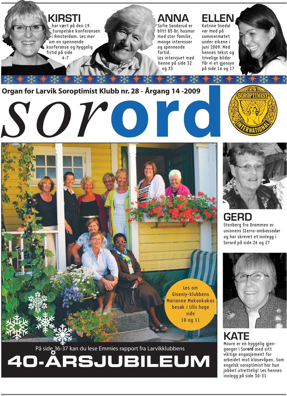 Les intervjuet med henne på side 32 og 33 ELLEN Katrine Snedal var med på sommermøtet under eikene i juni 2009.