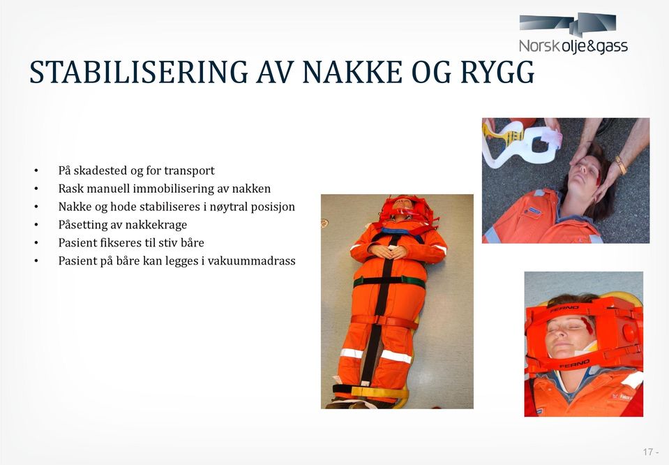 stabiliseres i nøytral posisjon Påsetting av nakkekrage