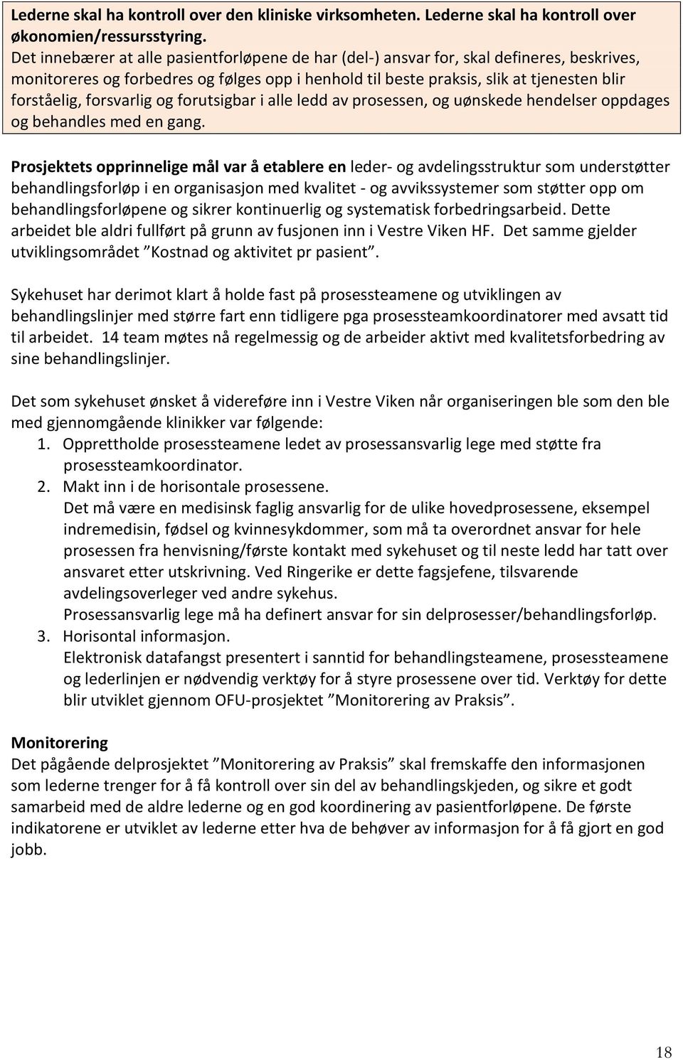 forsvarlig og forutsigbar i alle ledd av prosessen, og uønskede hendelser oppdages og behandles med en gang.