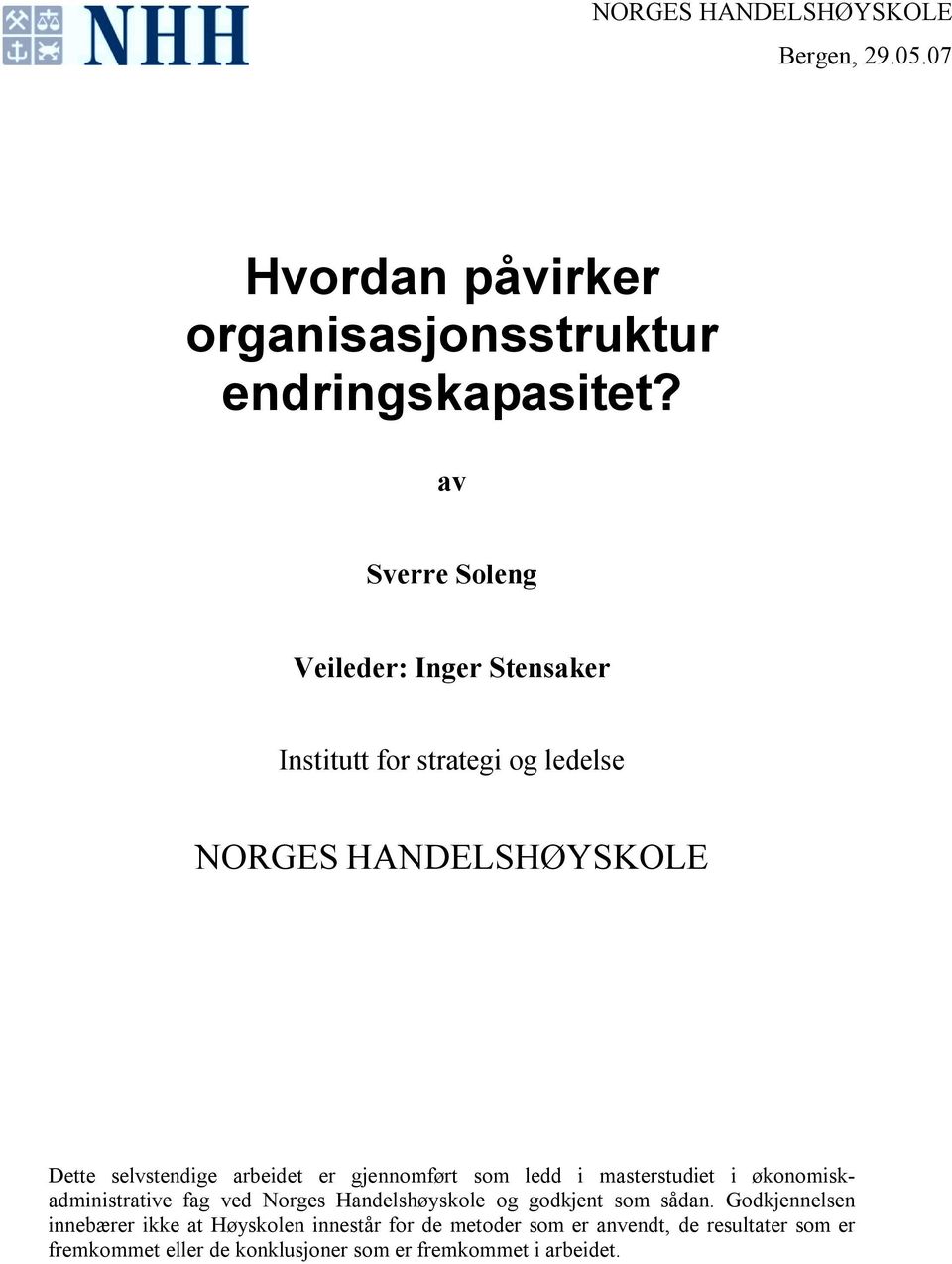 er gjennomført som ledd i masterstudiet i økonomiskadministrative fag ved Norges Handelshøyskole og godkjent som sådan.