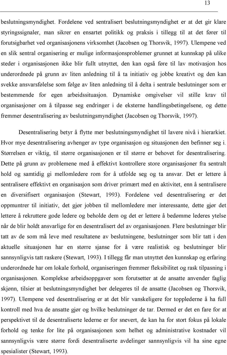 virksomhet (Jacobsen og Thorsvik, 1997).