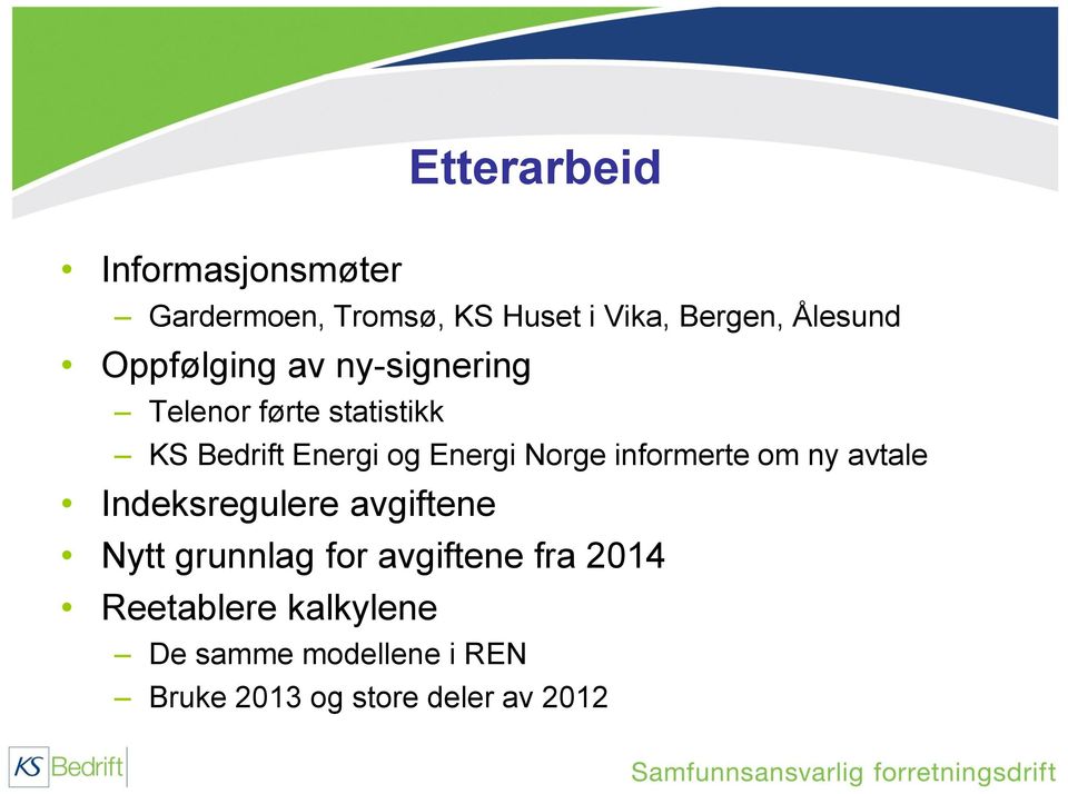 Norge informerte om ny avtale Indeksregulere avgiftene Nytt grunnlag for avgiftene