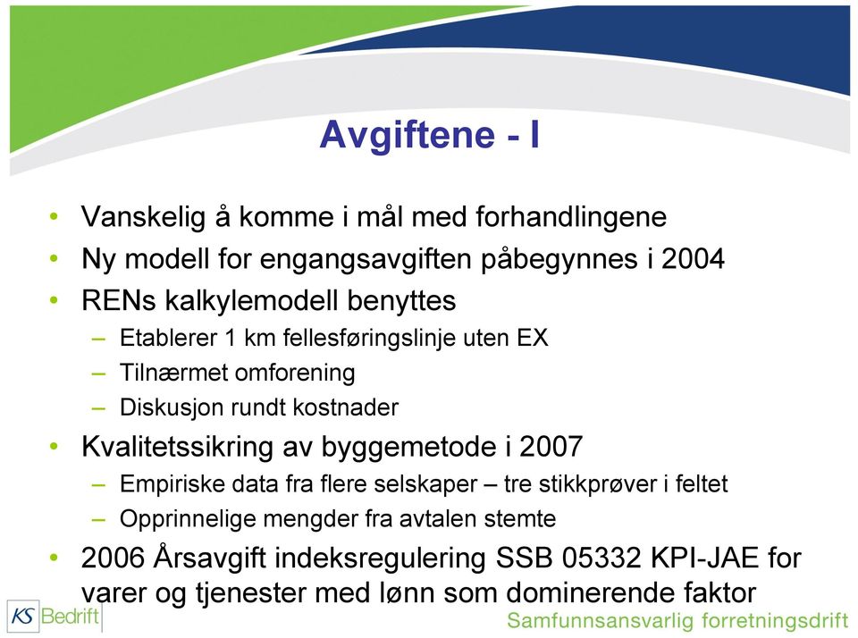 Kvalitetssikring av byggemetode i 2007 Empiriske data fra flere selskaper tre stikkprøver i feltet Opprinnelige