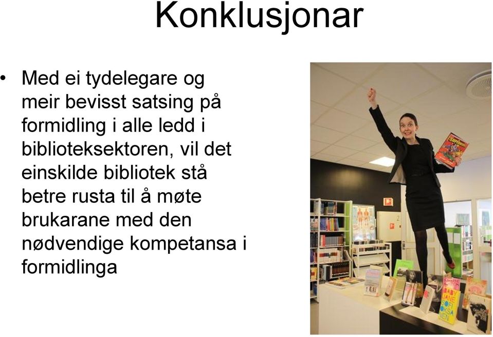 einskilde bibliotek stå betre rusta til å møte