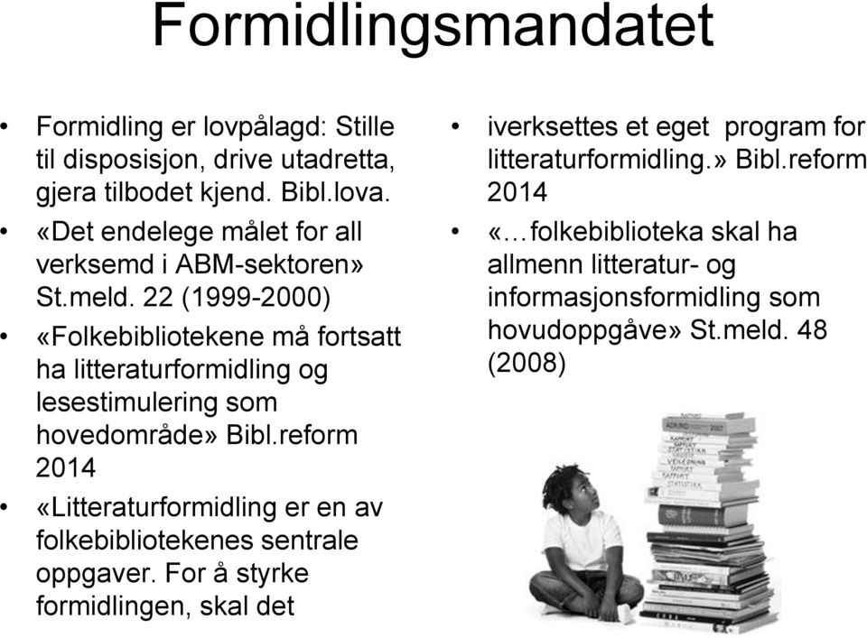 22 (1999-2000) «Folkebibliotekene må fortsatt ha litteraturformidling og lesestimulering som hovedområde» Bibl.