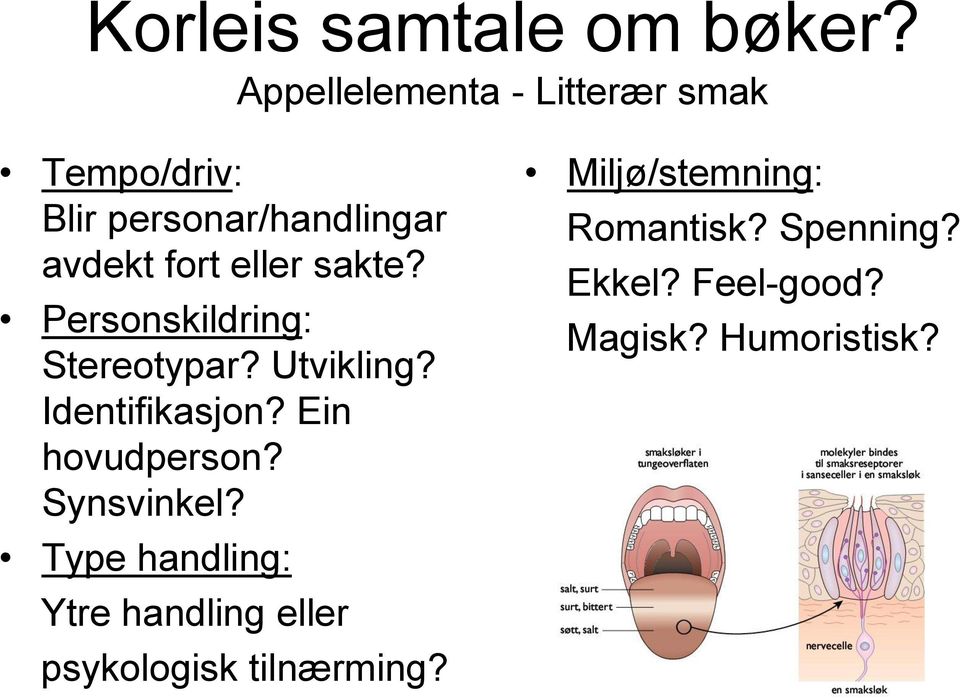 eller sakte? Personskildring: Stereotypar? Utvikling? Identifikasjon?