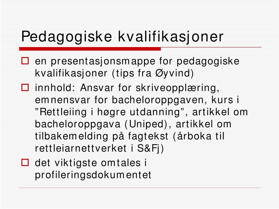 Rettleiing i høgre utdanning, artikkel om bacheloroppgava (Uniped), artikkel om