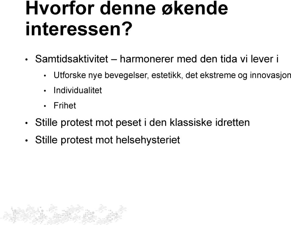 nye bevegelser, estetikk, det ekstreme og innovasjon