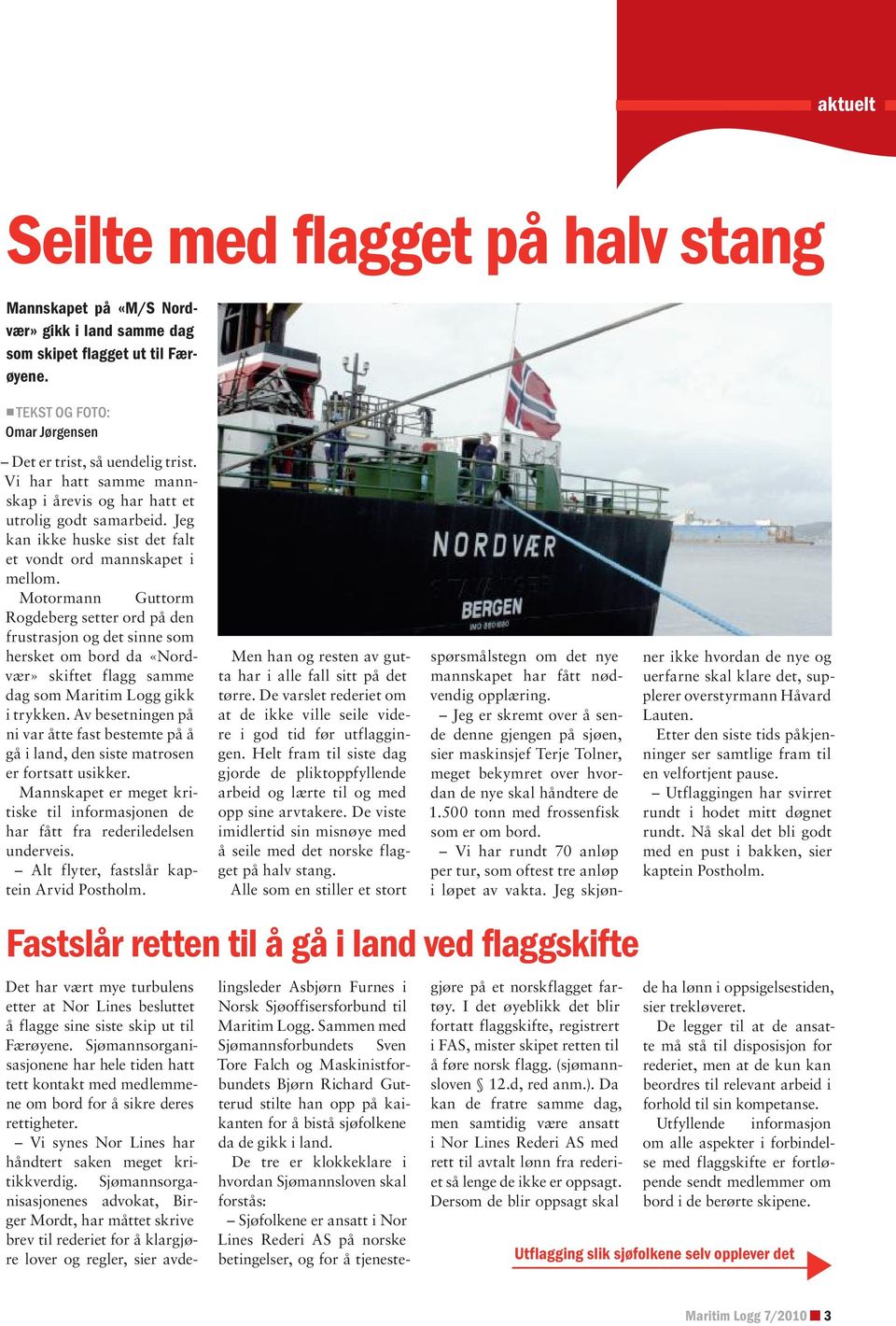Motormann Guttorm Rogdeberg setter ord på den frustrasjon og det sinne som hersket om bord da «Nordvær» skiftet flagg samme dag som Maritim Logg gikk i trykken.