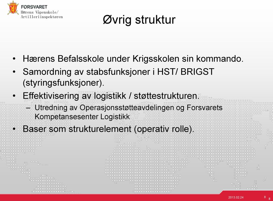 Effektivisering av logistikk / støttestrukturen.