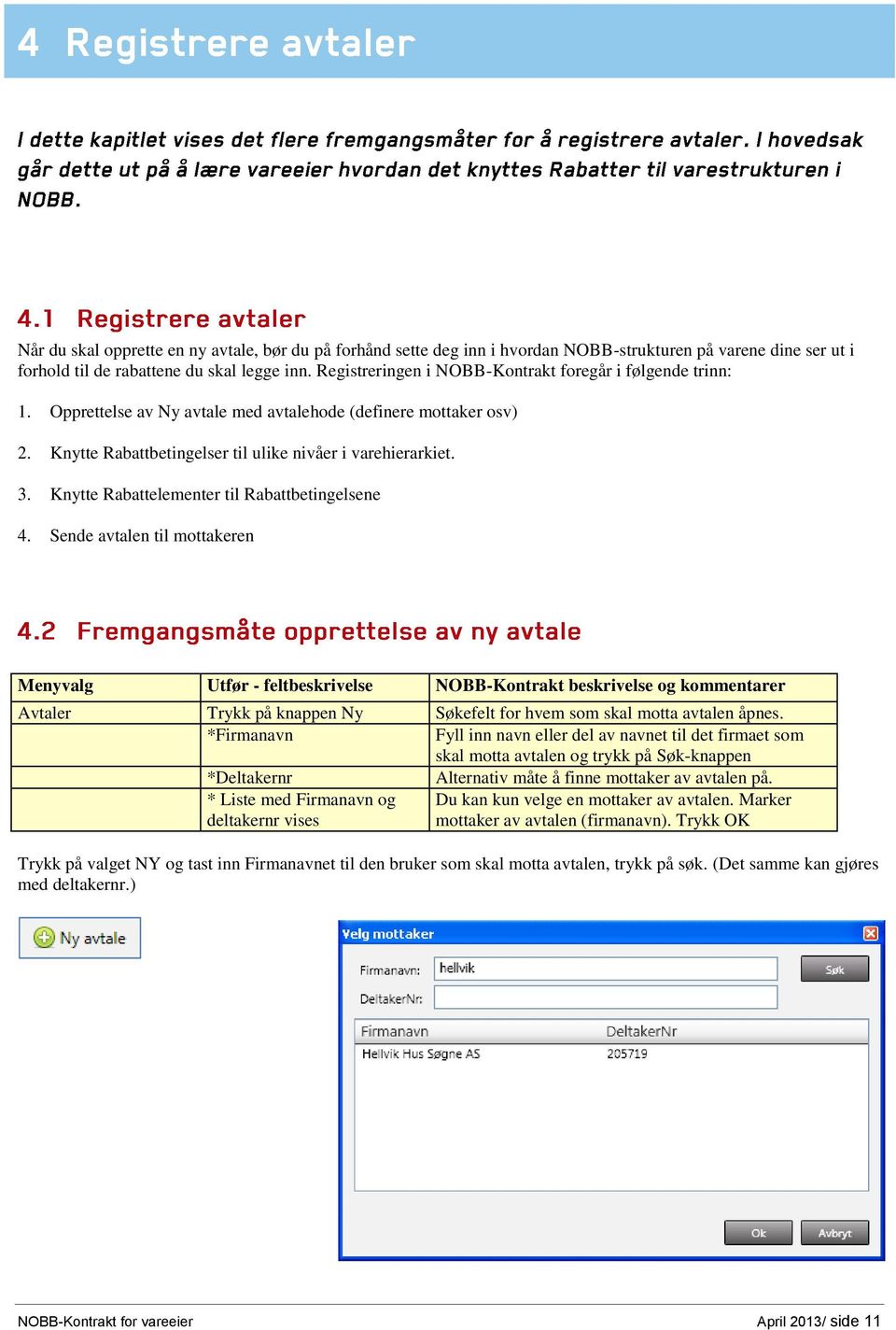 Knytte Rabattelementer til Rabattbetingelsene 4.