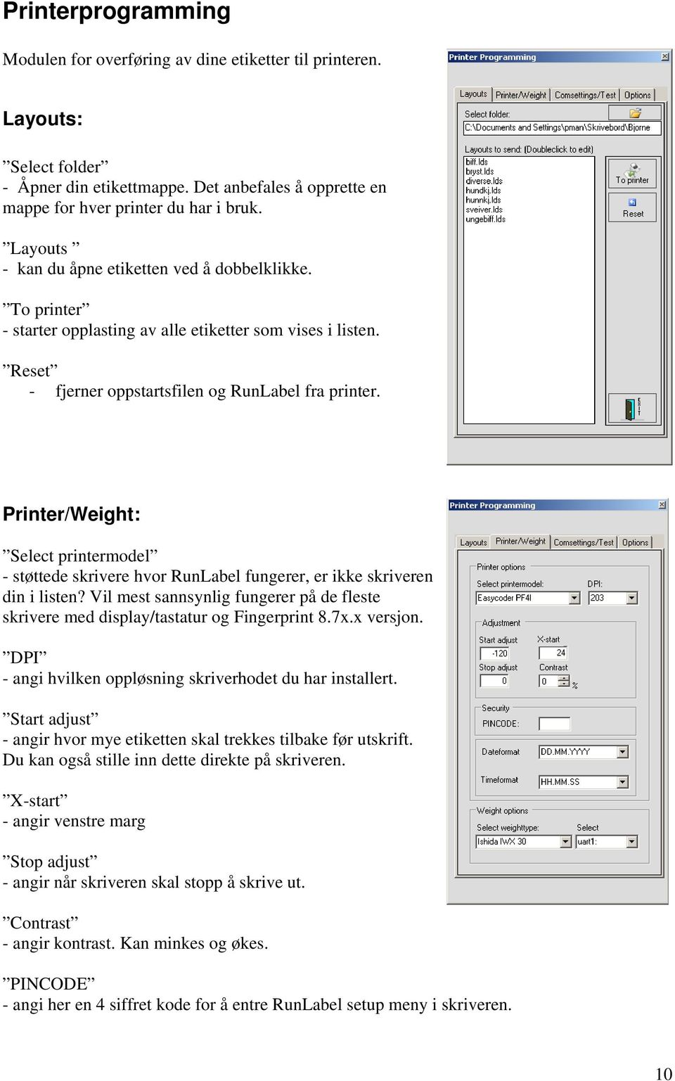 Printer/Weight: Select printermodel - støttede skrivere hvor RunLabel fungerer, er ikke skriveren din i listen?