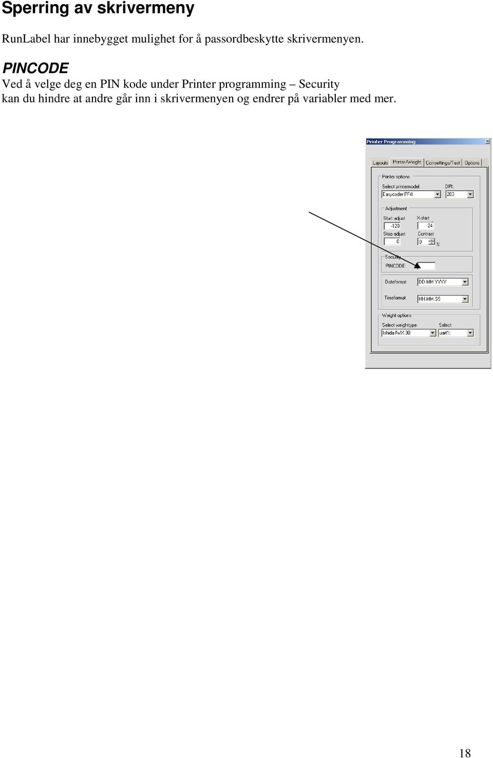 PINCODE Ved å velge deg en PIN kode under Printer programming