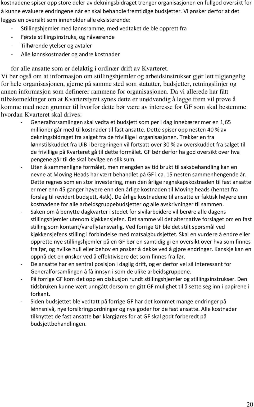 ytelser og avtaler - Alle lønnskostnader og andre kostnader for alle ansatte som er delaktig i ordinær drift av Kvarteret.