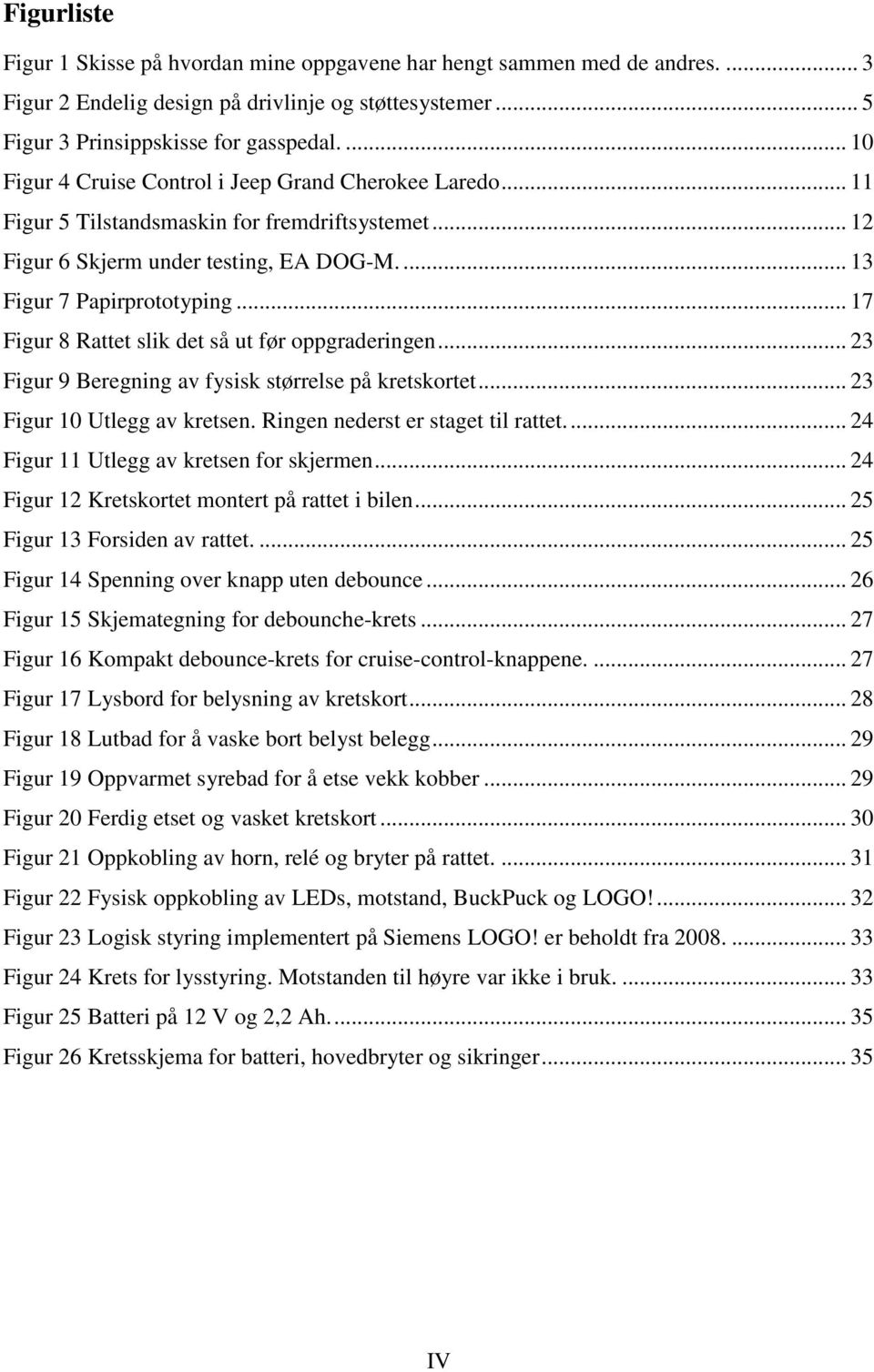 .. 17 Figur 8 Rattet slik det så ut før oppgraderingen... 23 Figur 9 Beregning av fysisk størrelse på kretskortet... 23 Figur 10 Utlegg av kretsen. Ringen nederst er staget til rattet.