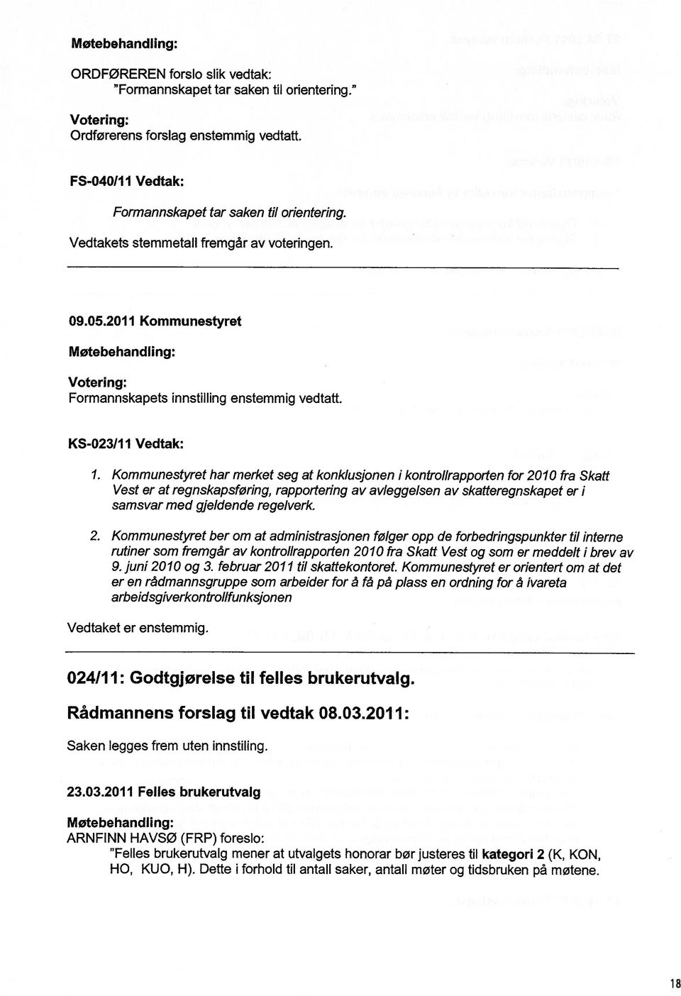 Kommunestyret har merket seg at konklusjonen i kontrolirapporten for 20