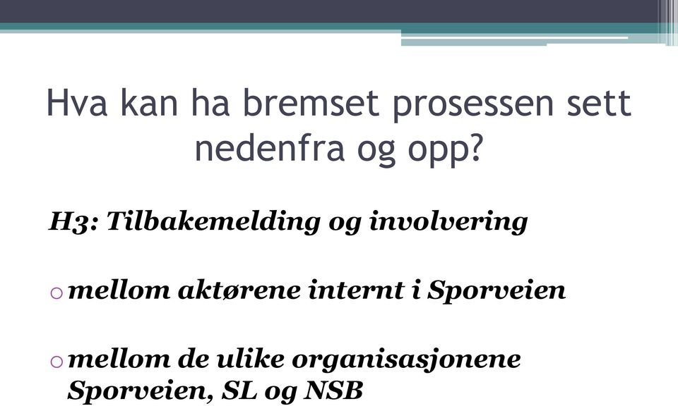 H3: Tilbakemelding og involvering omellom