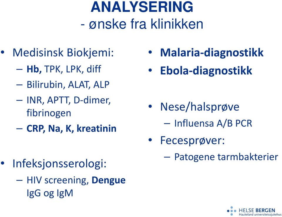 Infeksjonsserologi: HIV screening, Dengue IgGog IgM Malaria-diagnostikk
