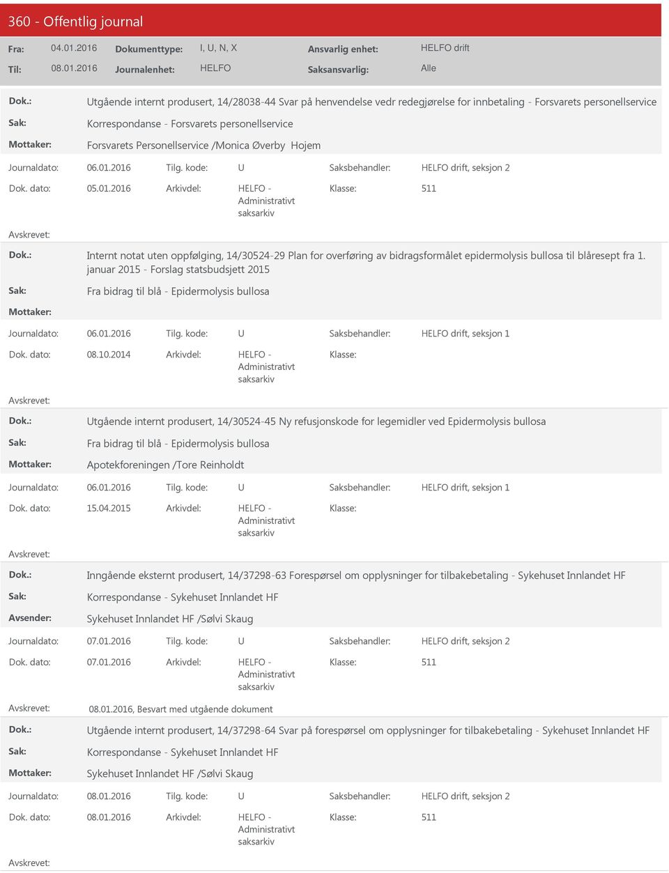 januar 2015 - Forslag statsbudsjett 2015 Fra bidrag til blå - Epidermolysis bullosa drift, seksjon 1 Dok. dato: 08.10.