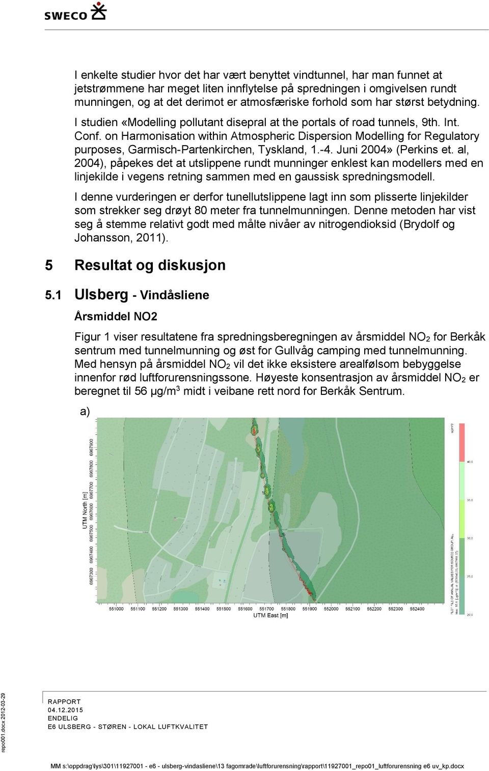 on Harmonisation within Atmospheric Dispersion Modelling for Regulatory purposes, Garmisch-Partenkirchen, Tyskland, 1.-4. Juni 2004» (Perkins et.