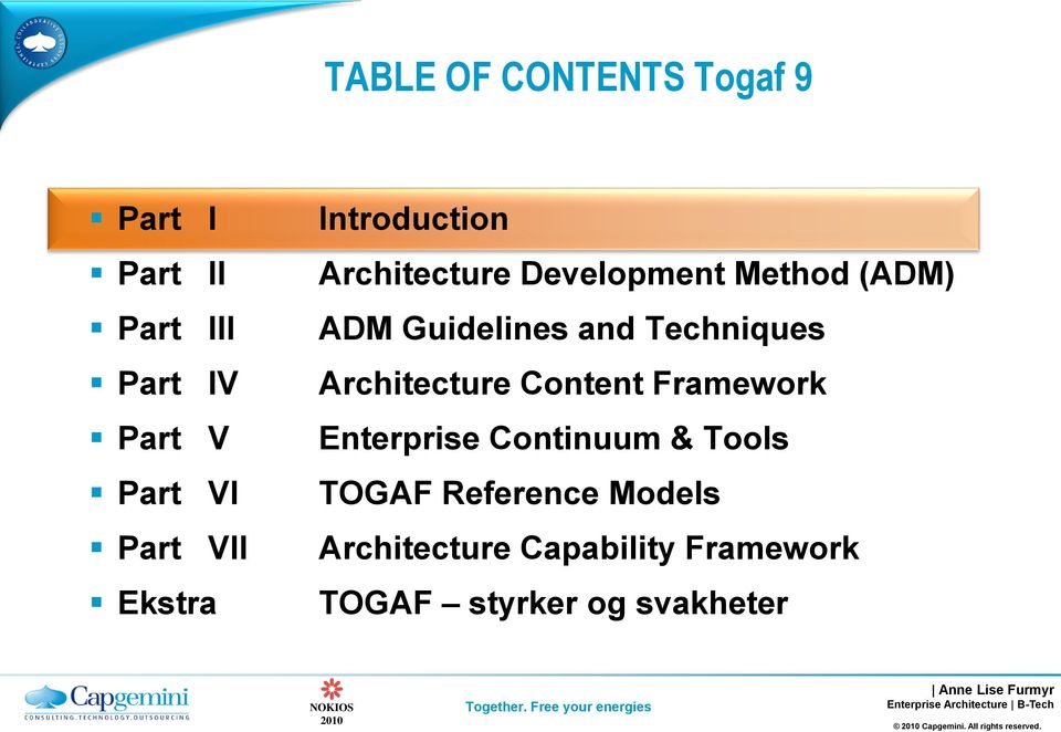 Techniques Architecture Content Framework Enterprise Continuum & Tools TOGAF Reference