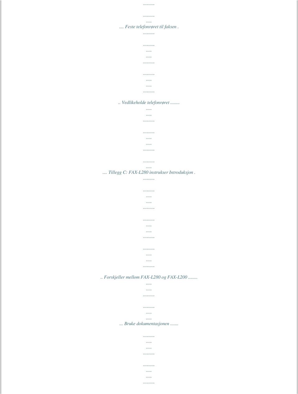 ..... Tillegg C: FAX-L280 instrukser Introduksjon.