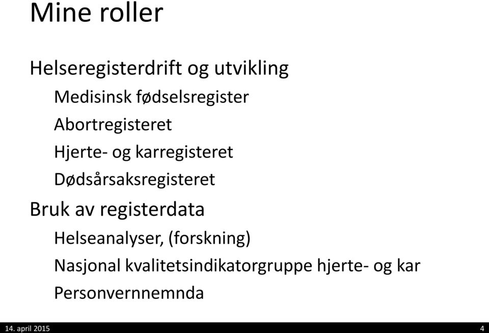 Dødsårsaksregisteret Bruk av registerdata Helseanalyser,