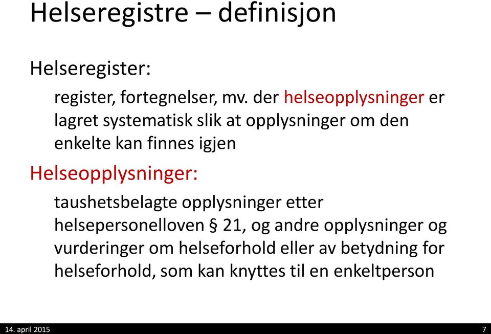 igjen Helseopplysninger: taushetsbelagte opplysninger etter helsepersonelloven 21, og andre