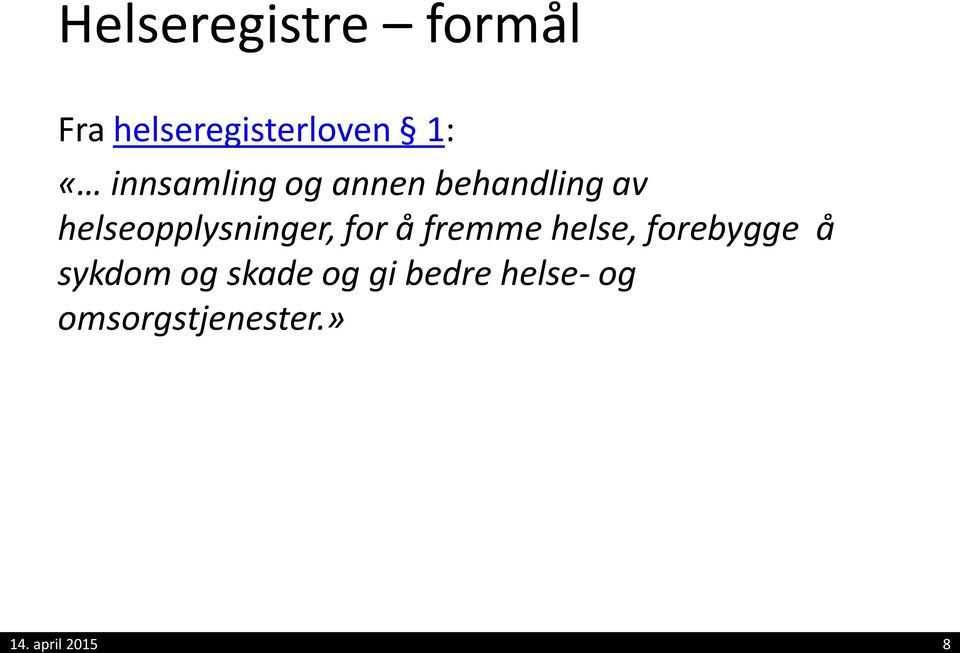 helseopplysninger, for å fremme helse, forebygge å