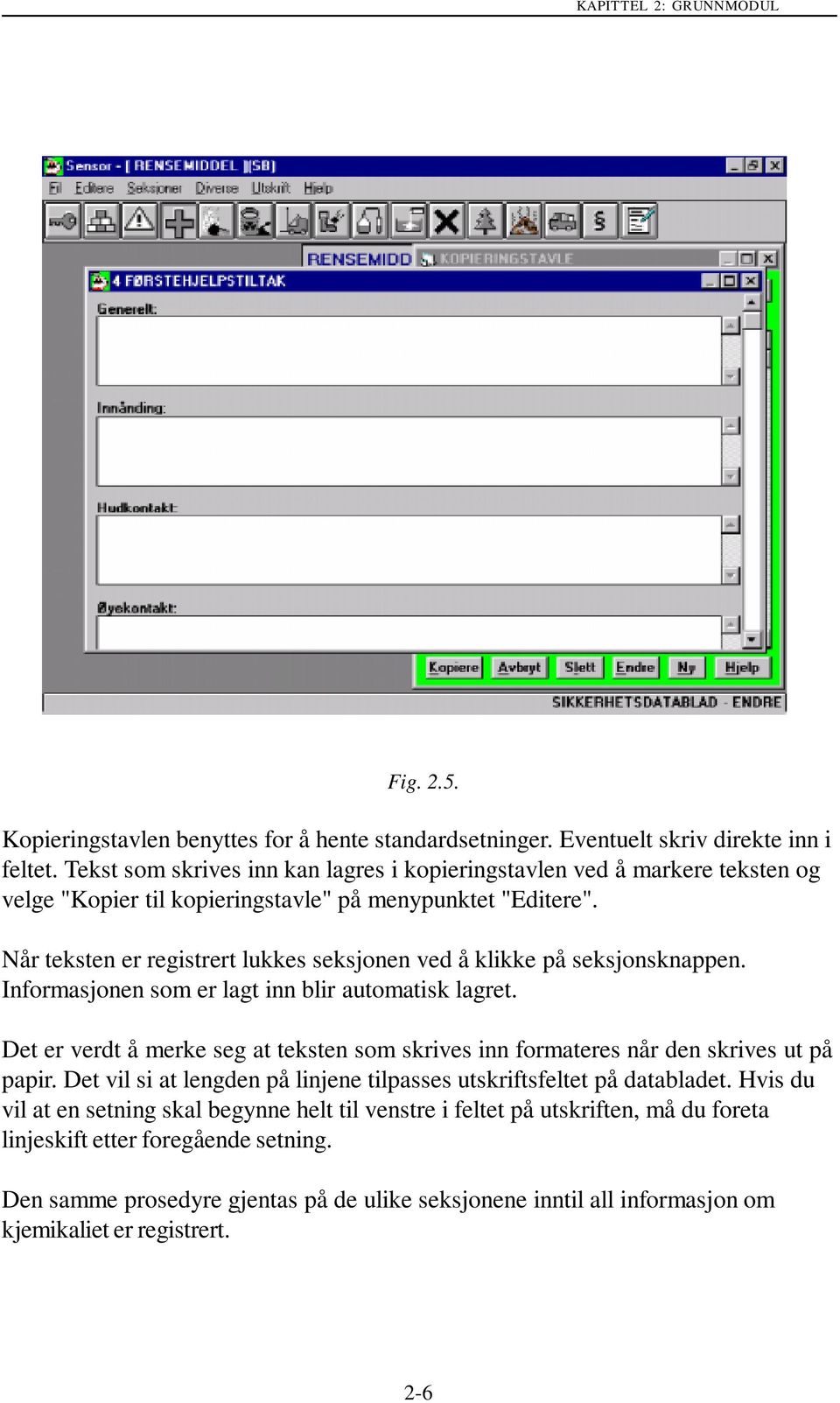 Når teksten er registrert lukkes seksjonen ved å klikke på seksjonsknappen. Informasjonen som er lagt inn blir automatisk lagret.