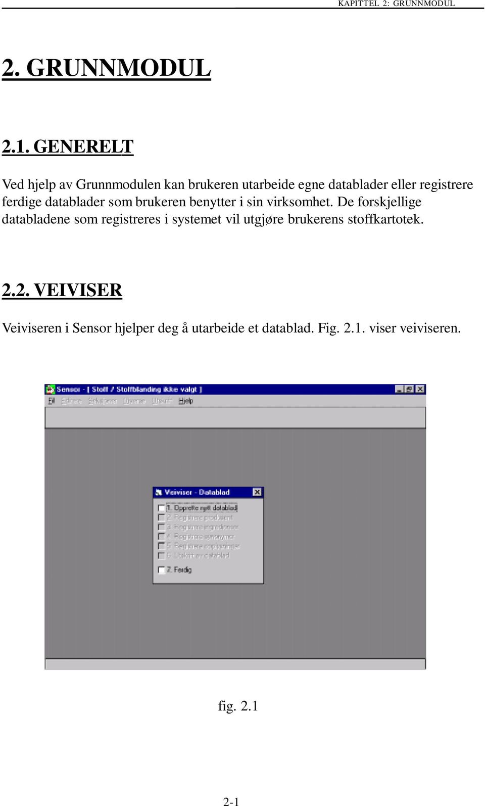 datablader som brukeren benytter i sin virksomhet.