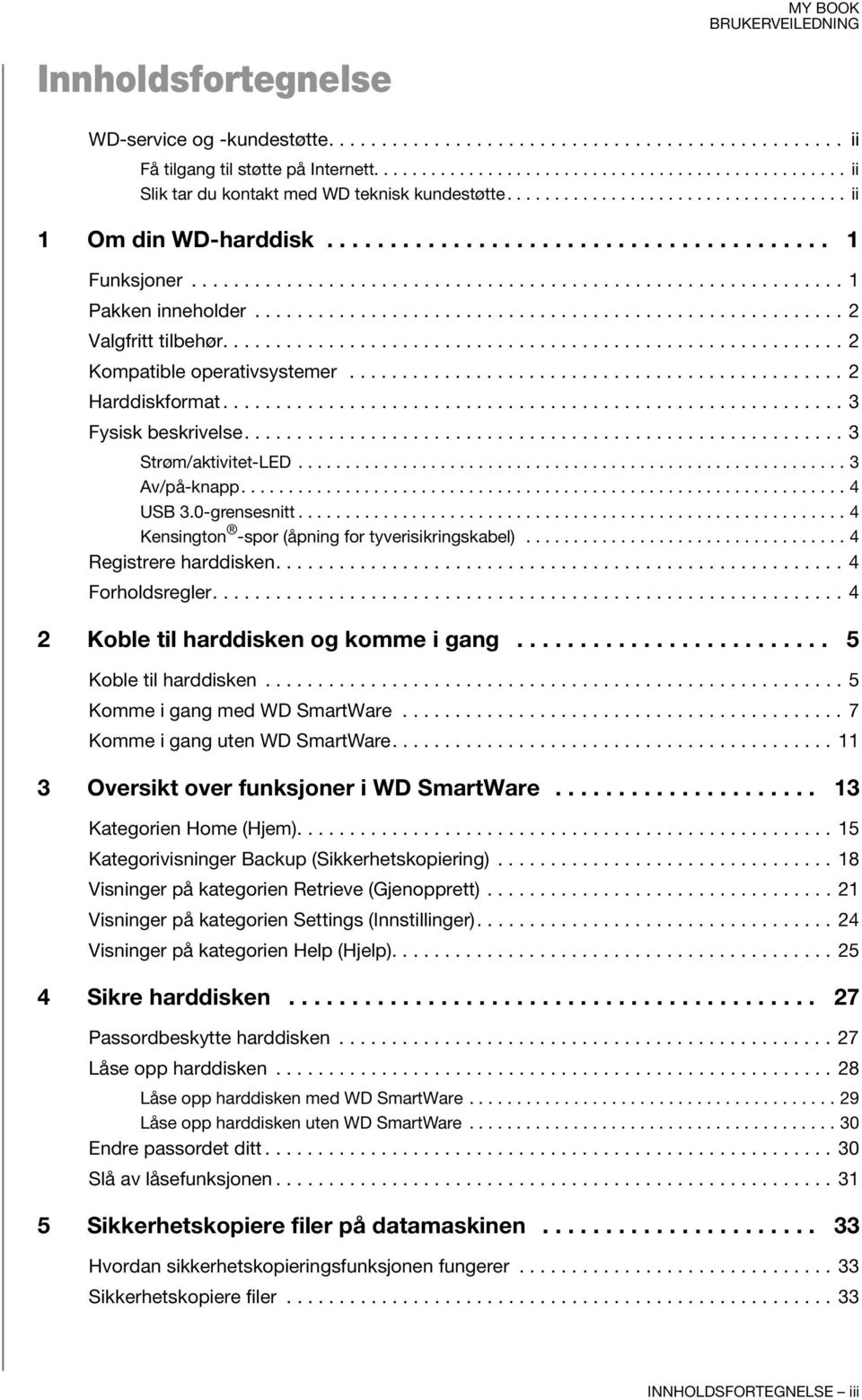 ....................................................... 2 Valgfritt tilbehør........................................................... 2 Kompatible operativsystemer............................................... 2 Harddiskformat.