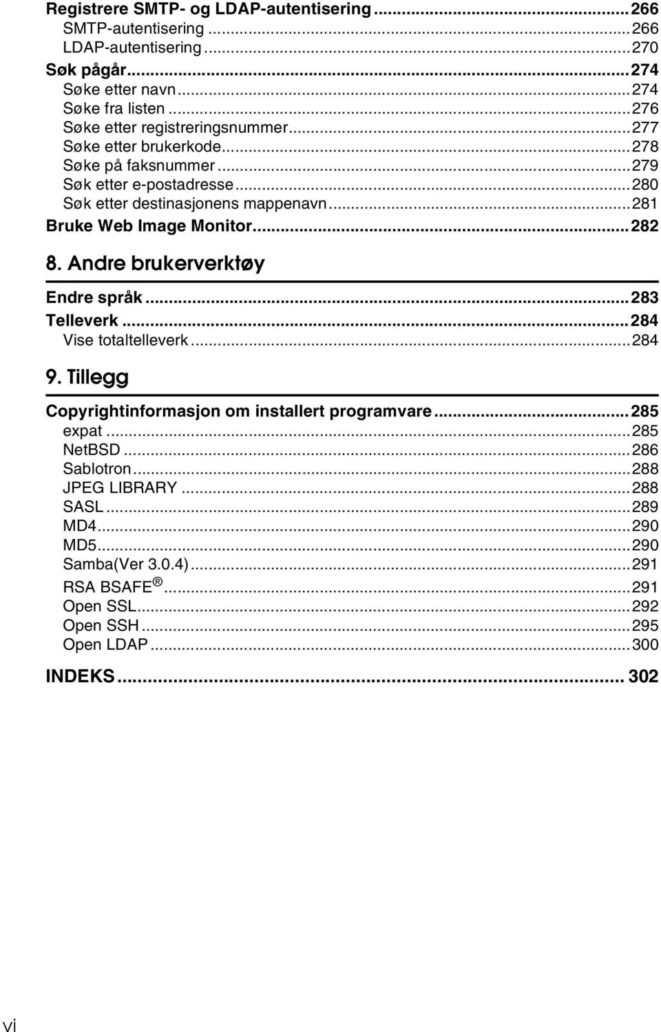 ..281 Bruke Web Image Monitor...282 8. Andre brukerverktøy Endre språk...283 Telleverk...284 Vise totaltelleverk...284 9.