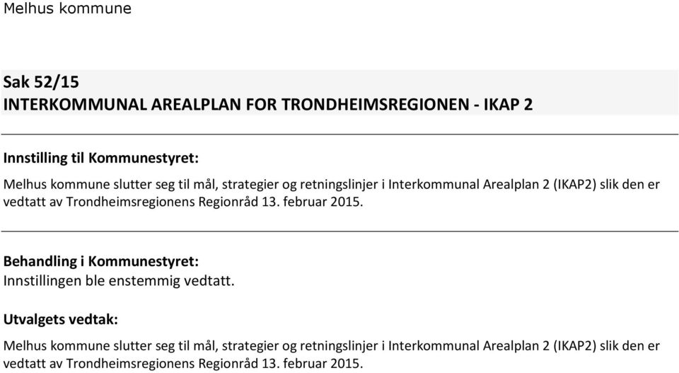 Regionråd 13. februar 2015. Innstillingen ble enstemmig vedtatt.