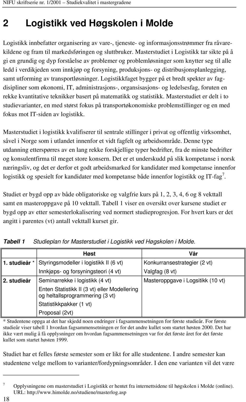 distribusjonsplanlegging, samt utforming av transportløsninger.