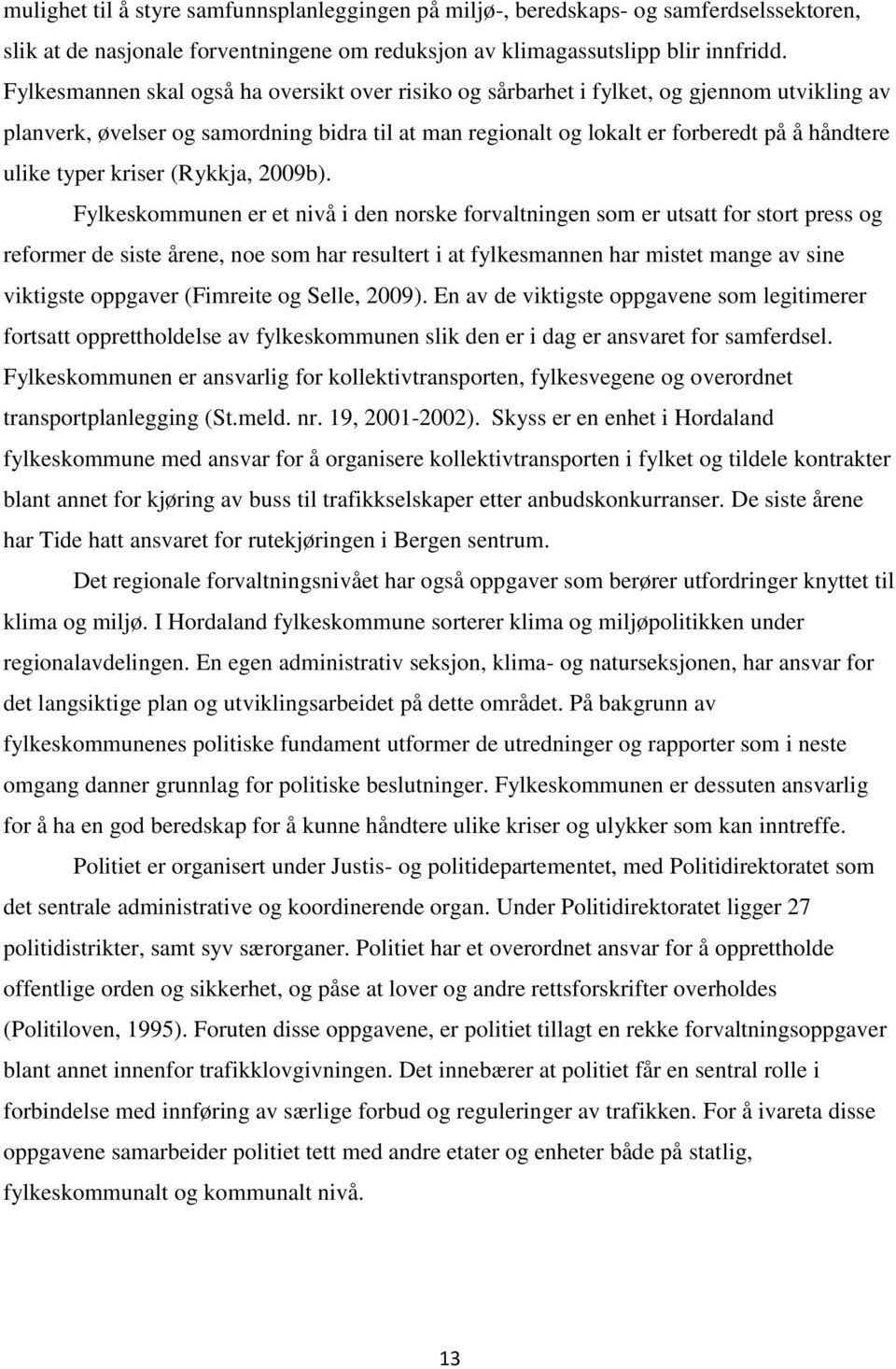 typer kriser (Rykkja, 2009b).