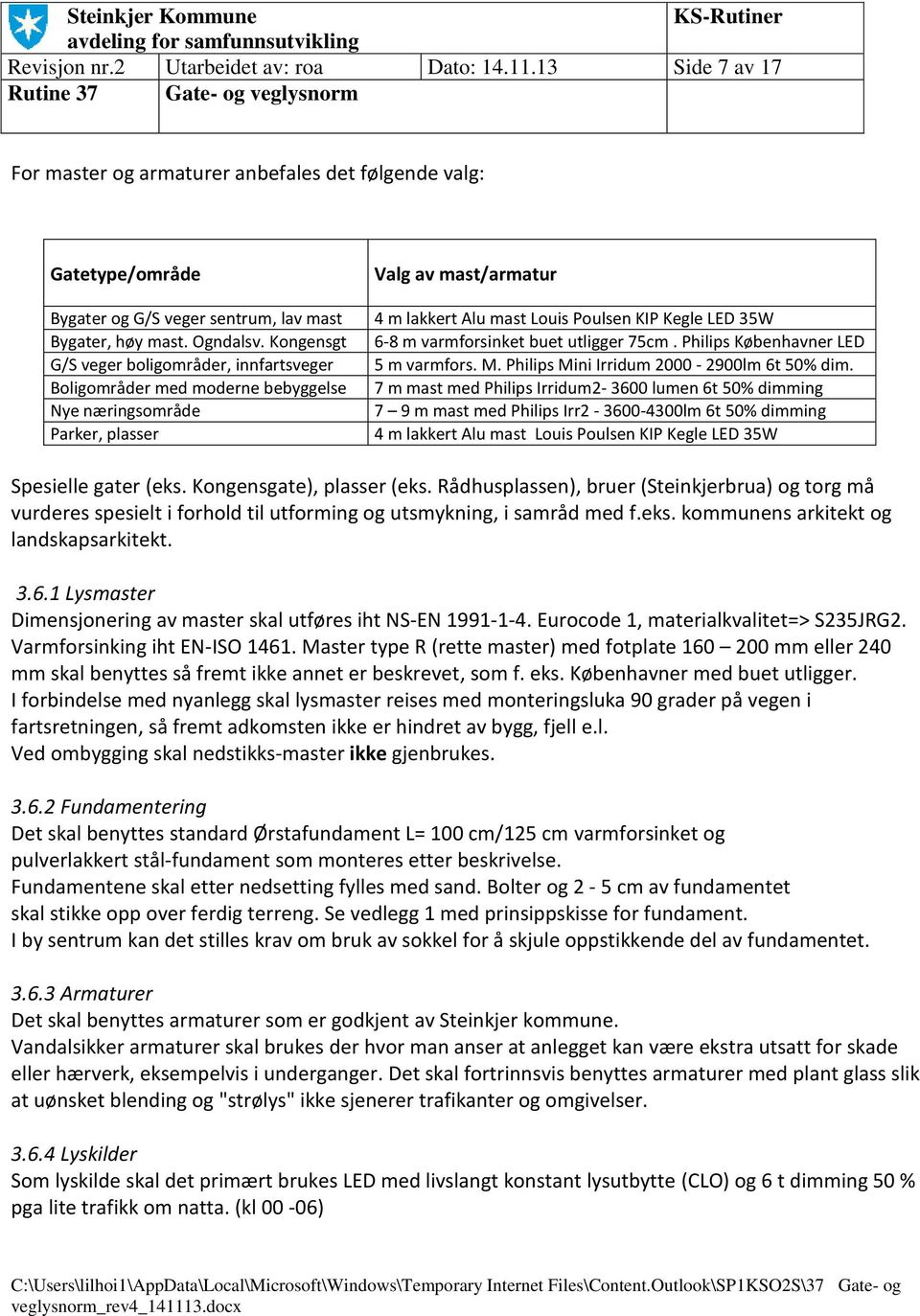 varmforsinket buet utligger 75cm. Philips Københavner LED 5 m varmfors. M. Philips Mini Irridum 2000-2900lm 6t 50% dim.