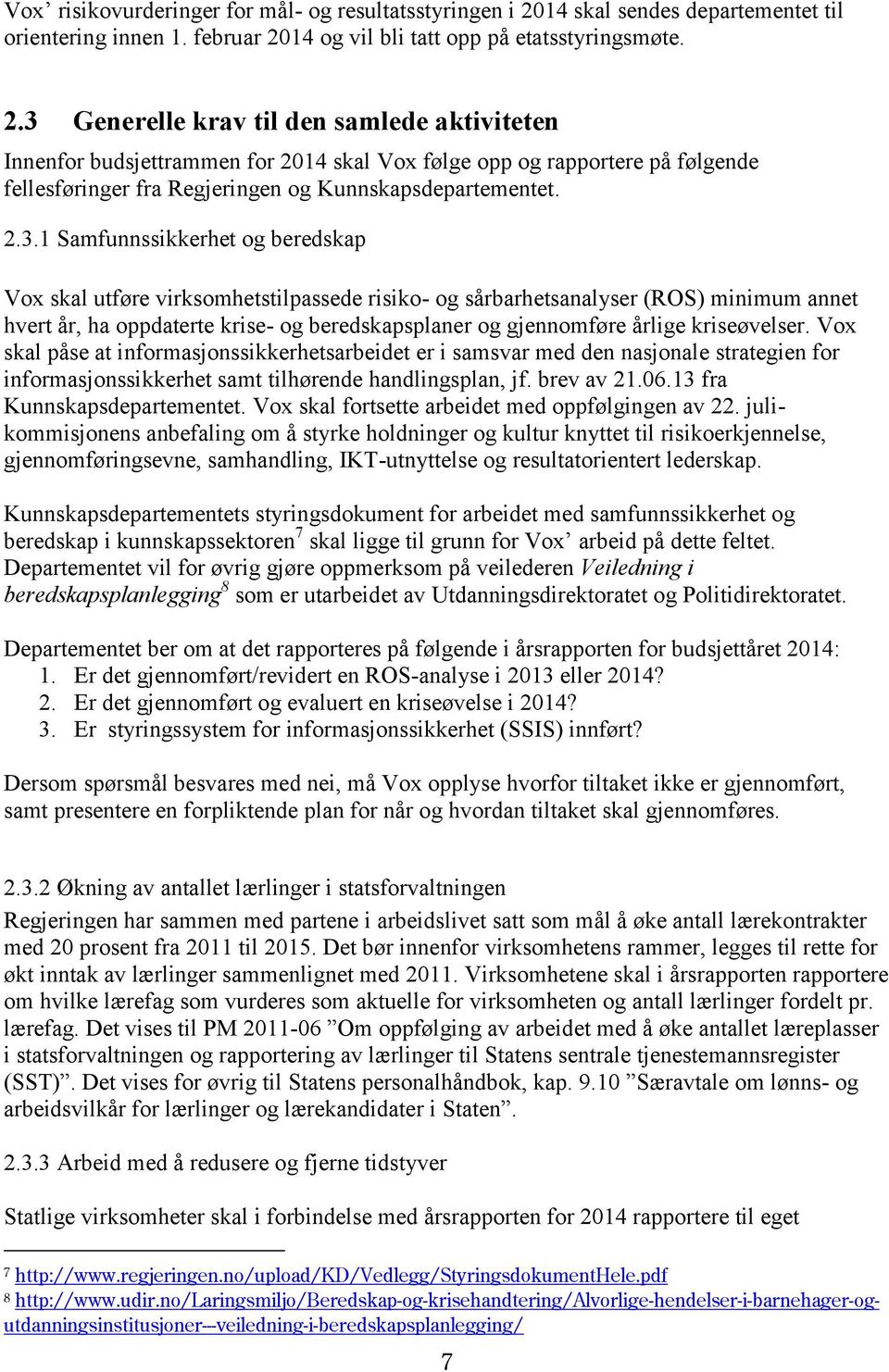 14 og vil bli tatt opp på etatsstyringsmøte. 2.